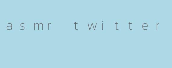 asmr twitter